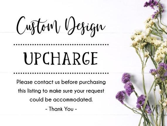 Custom Design Up-Charge